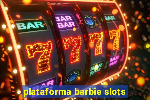 plataforma barbie slots